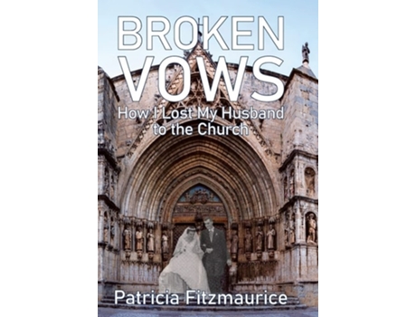 Livro Broken Vows How I Lost My Husband To The Church De Patricia Fitzmaurice (inglês - Capa Dura)