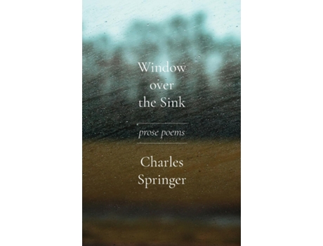 Livro Window over the Sink Prose Poems de Charles Springer (Inglês)