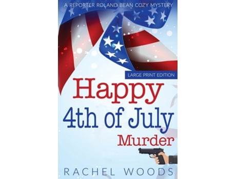 Livro Happy 4th of July Murder Large Print Edition de Rachel Woods (Inglês)