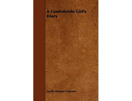 Livro A Confederate Girls Diary de Sarah Morgan Dawson (Inglês)