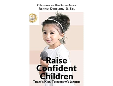 Livro Raise Confident Children Todays Kids Tomorrows Leaders de Rennu Dhillon (Inglês - Capa Dura)