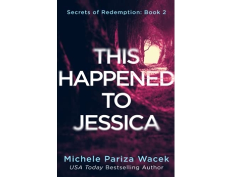 Livro This Happened to Jessica A Secrets of Redemption Novel de Michele PW Pariza Wacek (Inglês)