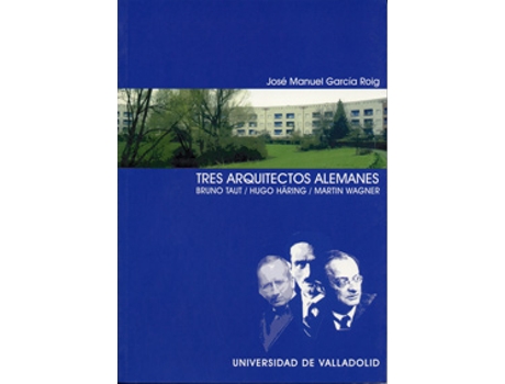 Livro Tres Arquitectos Alemanes. Bruno Taut. Hugo Häring. Martin Wagner de José Manuel Garcia Roig (Espanhol)