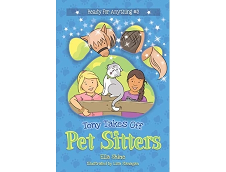 Livro Tony Takes Off Pet Sitters Ready For Anything 3 A Funny Junior Reader Series With A Sprinkle Of Magic De Ella Shine (inglês)
