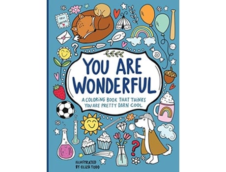 Livro You Are Wonderful A Coloring Book That Thinks You Are Pretty Darn Cool de Eliza Todd (Inglês)