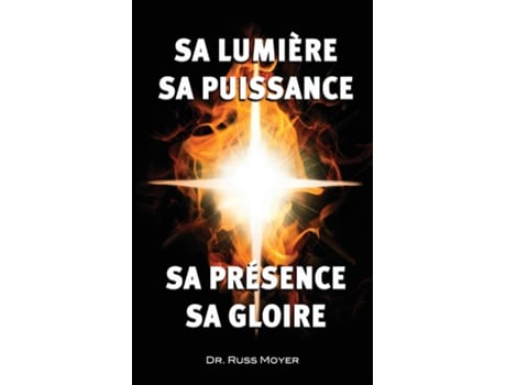 Livro Sa Lumière, Sa Puissance, Sa Présence, Sa Gloire De Russ Moyer (inglês)