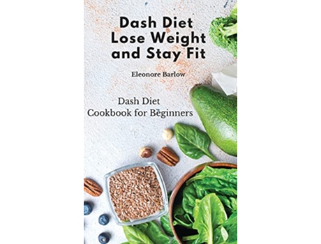 Livro Dash Diet Dash Diet Cookbook for Beginners de Eleonore Barlow (Inglês)