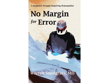 Livro No Margin for Error A Surgeons Struggle Repairing Hypospadias de Warren Snodgrass (Inglês)