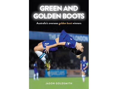 Livro Green and Golden Boots Australias overseas golden boot winners de Jason Goldsmith (Inglês)