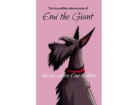 Livro The Incredible Adventures Of Emi The Giant The One Where Emi Is Alone De Otto Keller (inglês)