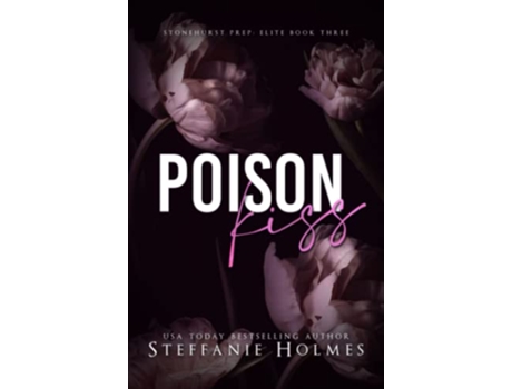 Livro Poison Kiss a dark high school bully romance Stonehurst Prep Elite de Steffanie Holmes (Inglês)