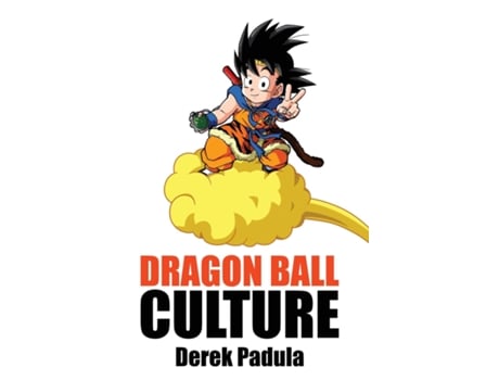 Livro Dragon Ball Culture Volume 4 Westward De Padula, Derek Et Al. (inglês)