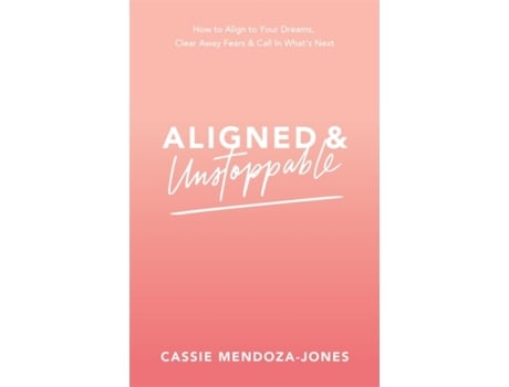 Livro Aligned And Unstoppable De Cassie Mendoza-jones (inglês)