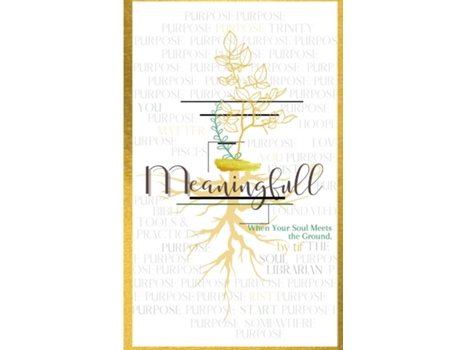 Livro Meaningfull When Your Soul Meets The Ground When Your Soul Meets The Ground, When Your Soul Meets The Ground When De Tiffany Kimbrough (inglês)
