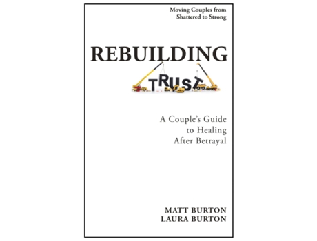 Livro Rebuilding Trust A Couples Guide to Healing After Betrayal de MATT AND LAURA BURTON (Inglês)