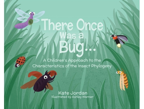 Livro There Once Was a Bug... A Childrens Approach to the Characteristics of the Insect Phylogeny de Kate Jordan (Inglês)