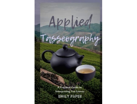 Livro Applied Tasseography A Practical Guide to Interpreting Tea Leaves Applied Divination de Emily Paper (Inglês)