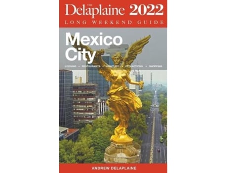 Livro Mexico City - The Delaplaine 2022 Long Weekend Guide De Andrew Delaplaine (inglês)
