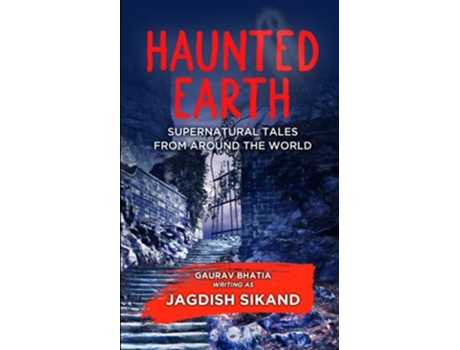 Livro Haunted Earth - Supernatural Tales From Around The World De Jagdish Sikand E Gaurav Bhatia Writing As Jagdish Sikand (inglês)