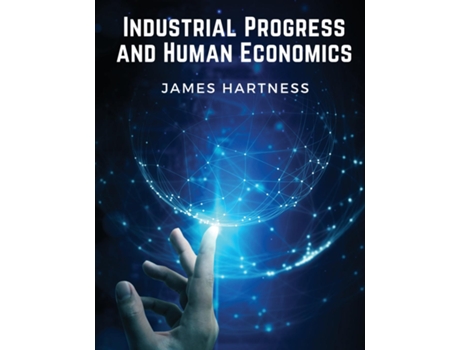 Livro Industrial Progress and Human Economics de James Hartness (Inglês)