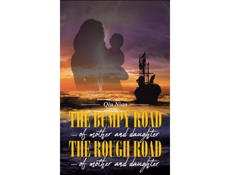Livro The Bumpy Road - Of Mother And Daughter The Rough Road - Of Mother And Daughter De Qiu Niao (inglês)