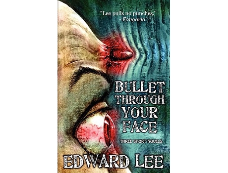 Livro Bullet Through Your Face de Edward Jr Lee (Inglês)
