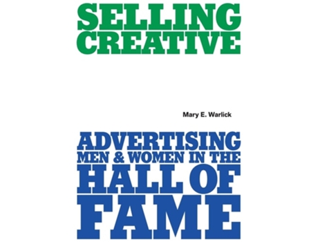 Livro Selling Creative - Advertising Men and Women in the Hall of Fame de Mary E Warlick (Inglês)