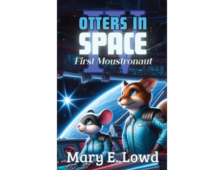 Livro Otters In Space 4 First Moustronaut de Mary E Lowd (Inglês)