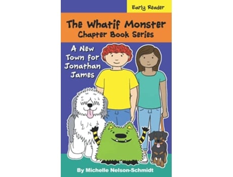 Livro The Whatif Monster Chapter Book Series A New Town for Jonathan James de Michelle Nelson-Schmidt (Inglês)
