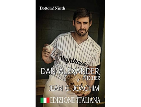 Livro Dan Alexander Pitcher Edizione Italiana Bottom of the Ninth Edizione Italiana Italian Edition de Jean C Joachim (Italiano)