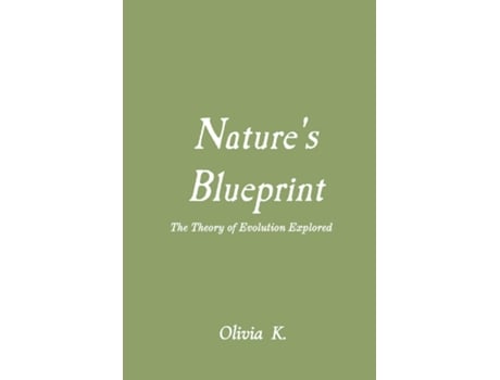 Livro Natures Blueprint The Theory of Evolution Explored de Olivia K (Inglês)