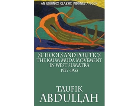 Livro Schools and Politics The Kaum Muda Movement in West Sumatra 19271933 de Taufik Abdullah (Inglês)