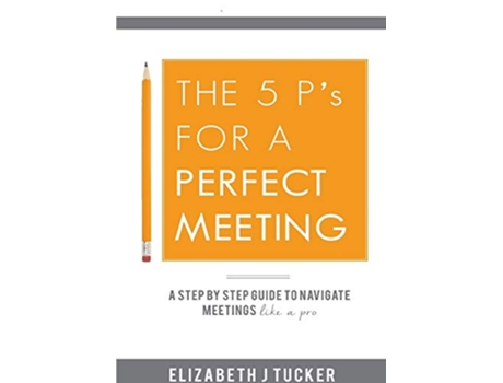 Livro The 5 Ps For a Perfect Meeting de Elizabeth J Tucker (Inglês)