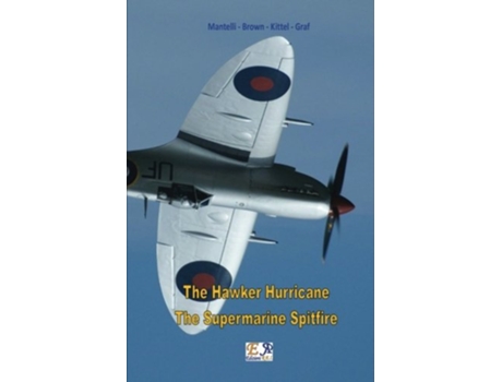 Livro The Hawker Hurricane The Supermarine Spitfire de Mantelli Brown Kittel Graf (Inglês)