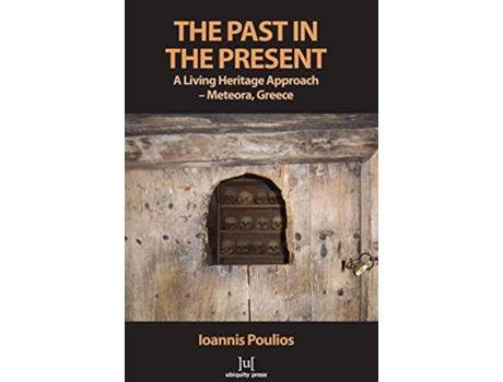 Livro The Past in the Present A Living Heritage Approach Meteora Greece de Ioannis Poulios (Inglês)