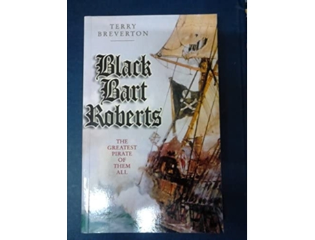 Livro Black Bart Roberts - The Greatest Pirate of Them All de DT Breverton (Inglês)