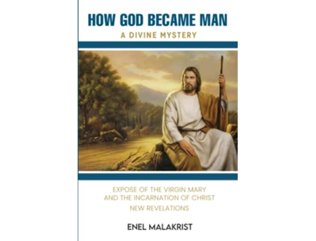 Livro How God Became Man A Divine Mystery de Rev Enel Malakrist (Inglês)