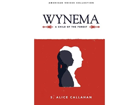 Livro Wynema A Child of the Forest American Voices de S Alice Callahan (Inglês)
