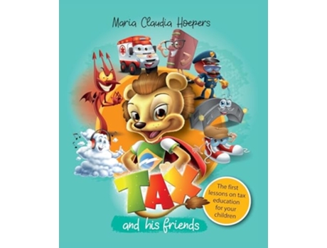 Livro Tax And His Friends The First Lessons On Tax Education For Your Children de Maria Claudia Hoepers (Inglês)