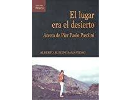 Livro El lugar era el desierto : acerca de Pier Paolo Psolini de Alberto Ruiz De Samaniego (Espanhol)