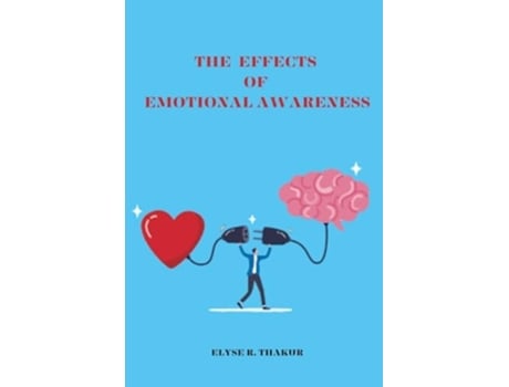 Livro Effects of Emotional Awareness de Elyse R Thakur (Inglês)