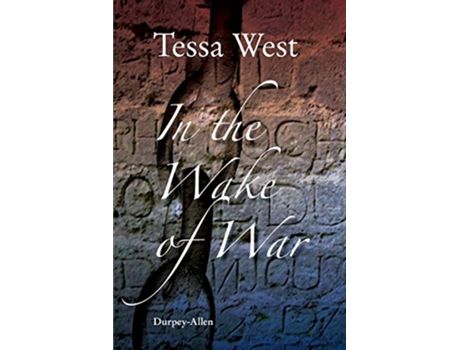 Livro In the Wake of War The Imprisonment of Soldiers and Seamen Taken in the Napoleonic and American Wars de Tessa West (Inglês)