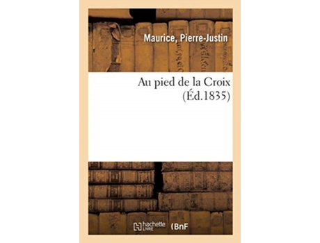 Livro au pied de la croix de dominique joseph garat (francês)