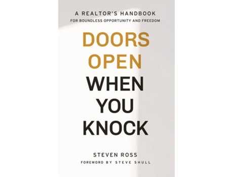 Livro Doors Open When You Knock A Realtors Handbook For Boundless Opportunity And Freedom De Steven Ross (inglês - Capa Dura)