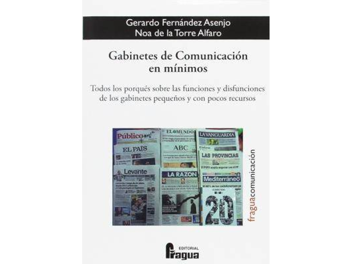 Livro Gabinetes de comunicación en mínimos todos los porqués sobre las funciones y disfunciones de los gabinetes pequeños y con pocos recursos de Gerardo Fernández Asenjo e Noa De La Torre Alfaro (Espanhol)
