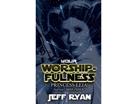 Livro Your Worshipfulness, Princess Leia Starring Carrie Fisher de Jeff Ryan (Inglês - Capa Dura)