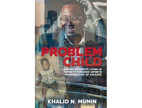 Livro Problem Child Leading Students Living in Poverty Towards Infinite Possibilities of Success de Khalid N Mumin (Inglês)
