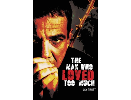 Livro The Man Who Loved Too Much de Jay A Trott (Inglês)