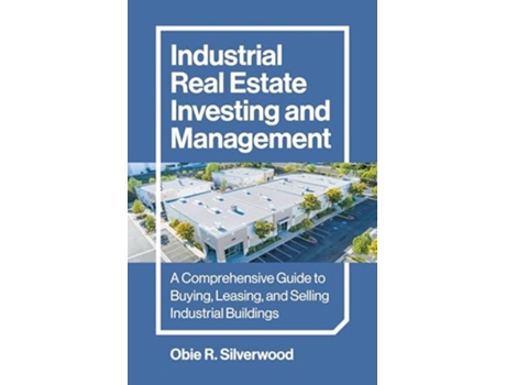 Livro Industrial Real Estate Investing and Management de Obie R Silverwood (Inglês)