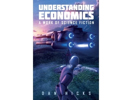 Livro Understanding Economics: A work of science fiction Dan Hicks (Inglês)